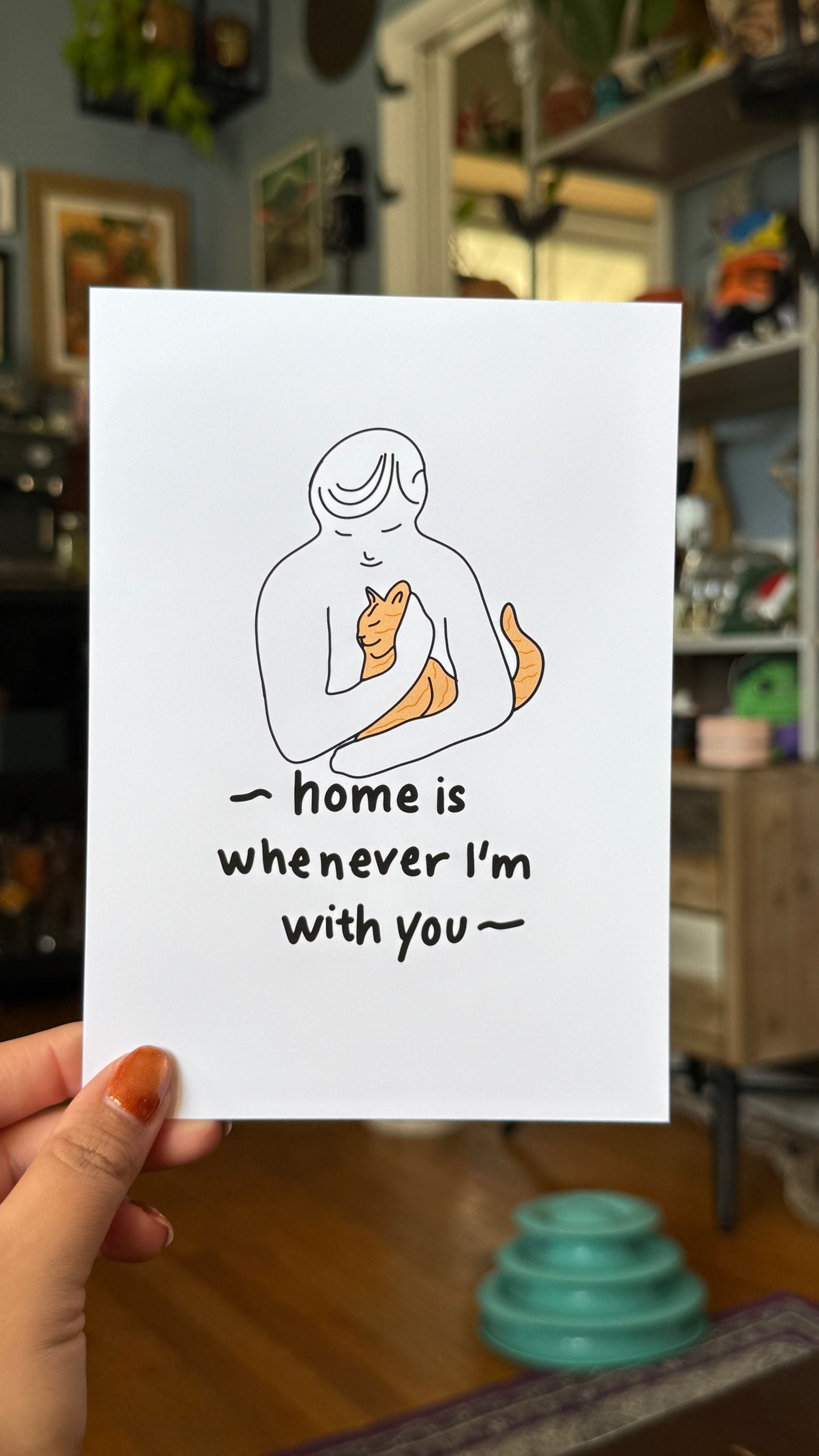 "Home Is Whenever I'm With You," (me to my cat) Print - 5" X 7" Premium Arctic Matte Inkjet Photo Paper lil chonk studio